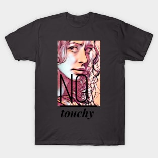 No Touchy T-Shirt